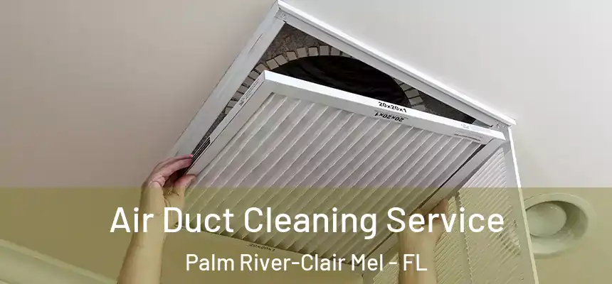 Air Duct Cleaning Service Palm River-Clair Mel - FL