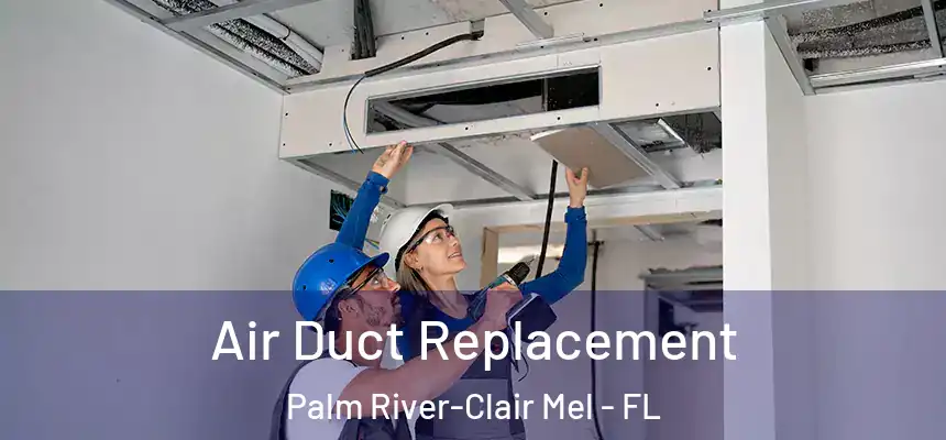 Air Duct Replacement Palm River-Clair Mel - FL