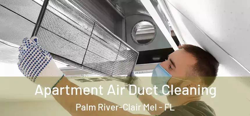 Apartment Air Duct Cleaning Palm River-Clair Mel - FL