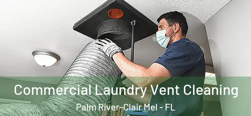 Commercial Laundry Vent Cleaning Palm River-Clair Mel - FL