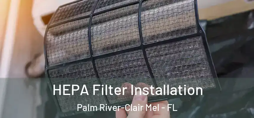 HEPA Filter Installation Palm River-Clair Mel - FL