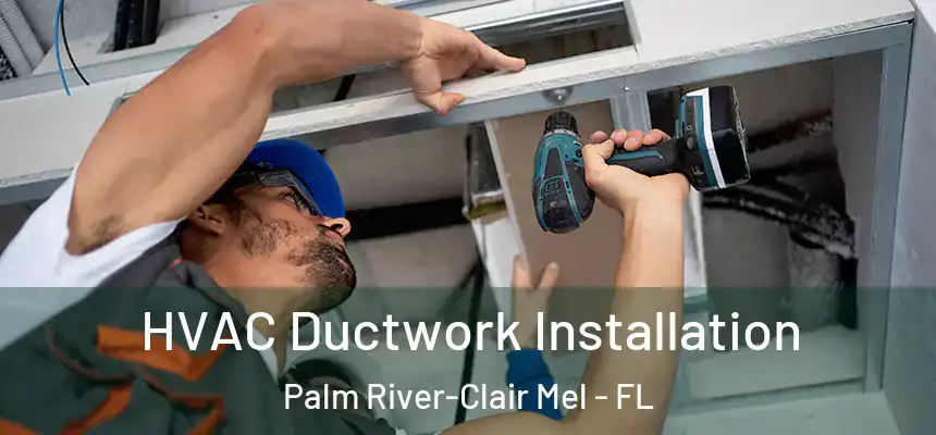  HVAC Ductwork Installation Palm River-Clair Mel - FL