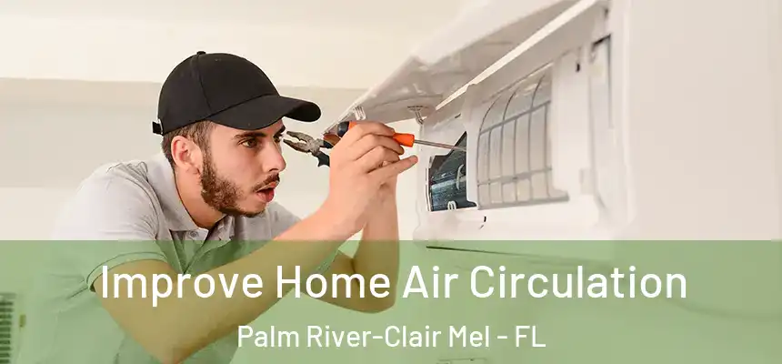 Improve Home Air Circulation Palm River-Clair Mel - FL