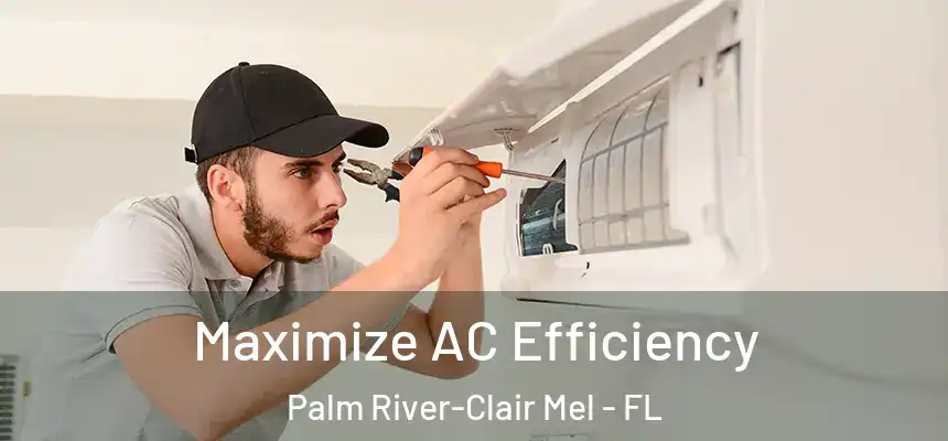 Maximize AC Efficiency Palm River-Clair Mel - FL