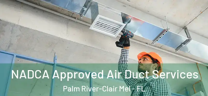 NADCA Approved Air Duct Services Palm River-Clair Mel - FL