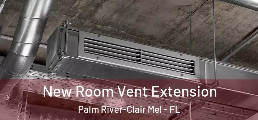 New Room Vent Extension Palm River-Clair Mel - FL
