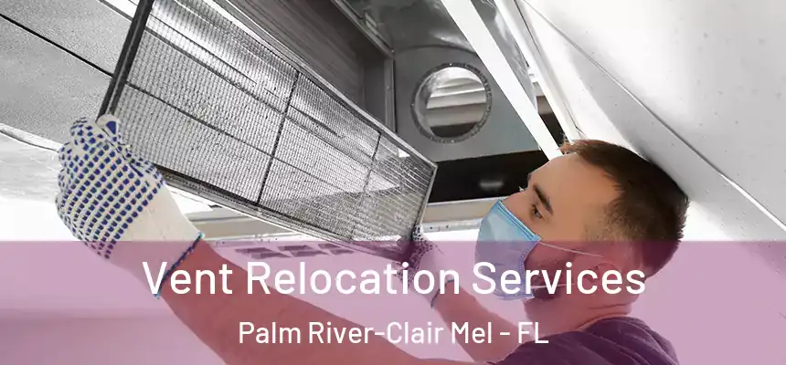 Vent Relocation Services Palm River-Clair Mel - FL
